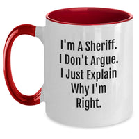 Load image into Gallery viewer, Funny Sheriff Gifts, I'm A Sheriff. I Don't Argue. I Just Explain Why I'm Right. Two Tone Coffee Mug for Sheriff Graduation, Gifts for Sheriff, Gifts from Family - Main
