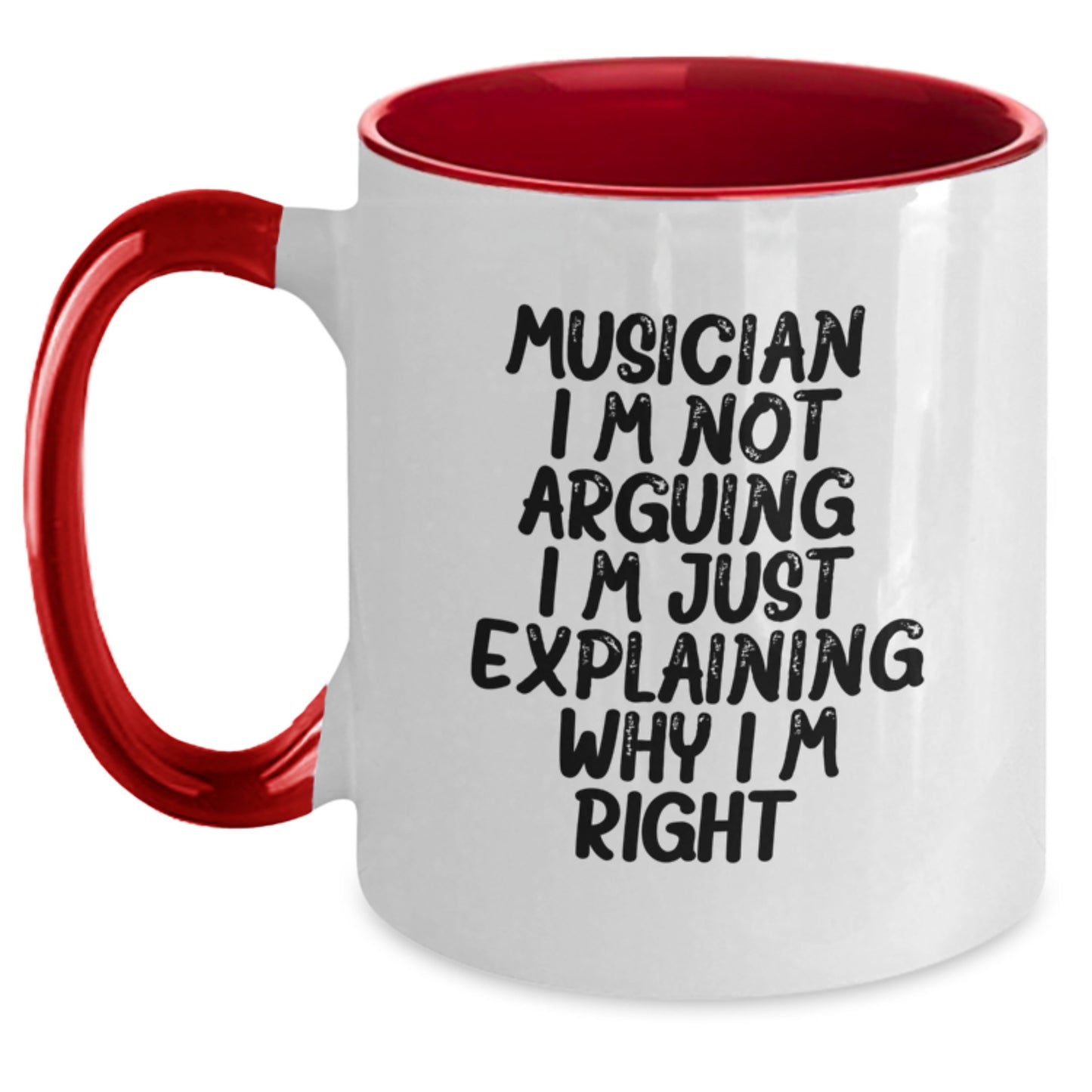 Funny Musician Gifts from Friends - Musician Two Tone Coffee Mug for Graduation, 'I'm Not Arguing. I'm Just Explaining Why I'm Right.' - Gifts for Musician - Main
