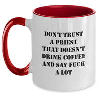 Load image into Gallery viewer, Funny Priest Gifts for Birthday - Don't Trust a Priest Who Doesn't Drink Coffee and Say 'F--k' a Lot - Two Tone Ceramic Mug, Gifts from Men to Priest, 11oz Capacity - Main
