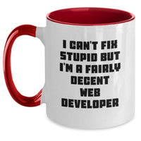Load image into Gallery viewer, Funny Web Developer Gifts for Him - I Can&#39;t Fix Stupid But I&#39;m A Fairly Decent Web Developer Two Tone Coffee Mug, Birthday Unique Gifts from Men to Coworkers - Main
