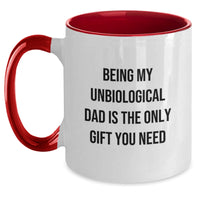 Load image into Gallery viewer, Funny Unbiological Dad Gifts from Men for Unbiological Dad - Being My Unbiological Dad Is The Only Gift You Need Two Tone Coffee Mug - Main

