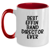 Load image into Gallery viewer, Funny Gifts from Friends and Family for the Best Effin' Band Director Ever Two Tone Coffee Mug for Christmas Unique Presents - Main
