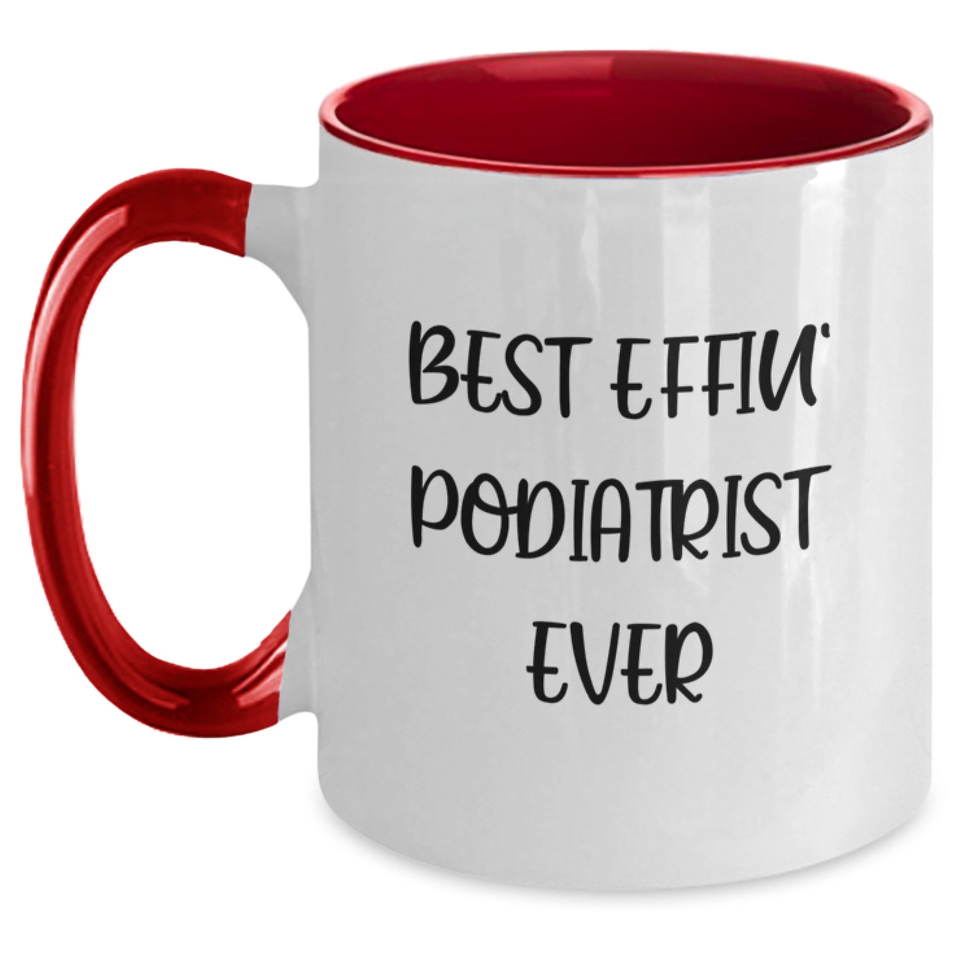 Funny Podiatrist Gifts from Men for Women, Two Tone Coffee Mug with Best Effin' Podiatrist Ever Quote, Christmas Unique Presents - Main