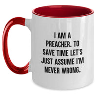 Load image into Gallery viewer, Gifts from Friends and Family for Preacher - Funny Two Tone Coffee Mugs - I&#39;m Never Wrong Preacher Mug for Christmas Unique Gifts - Main
