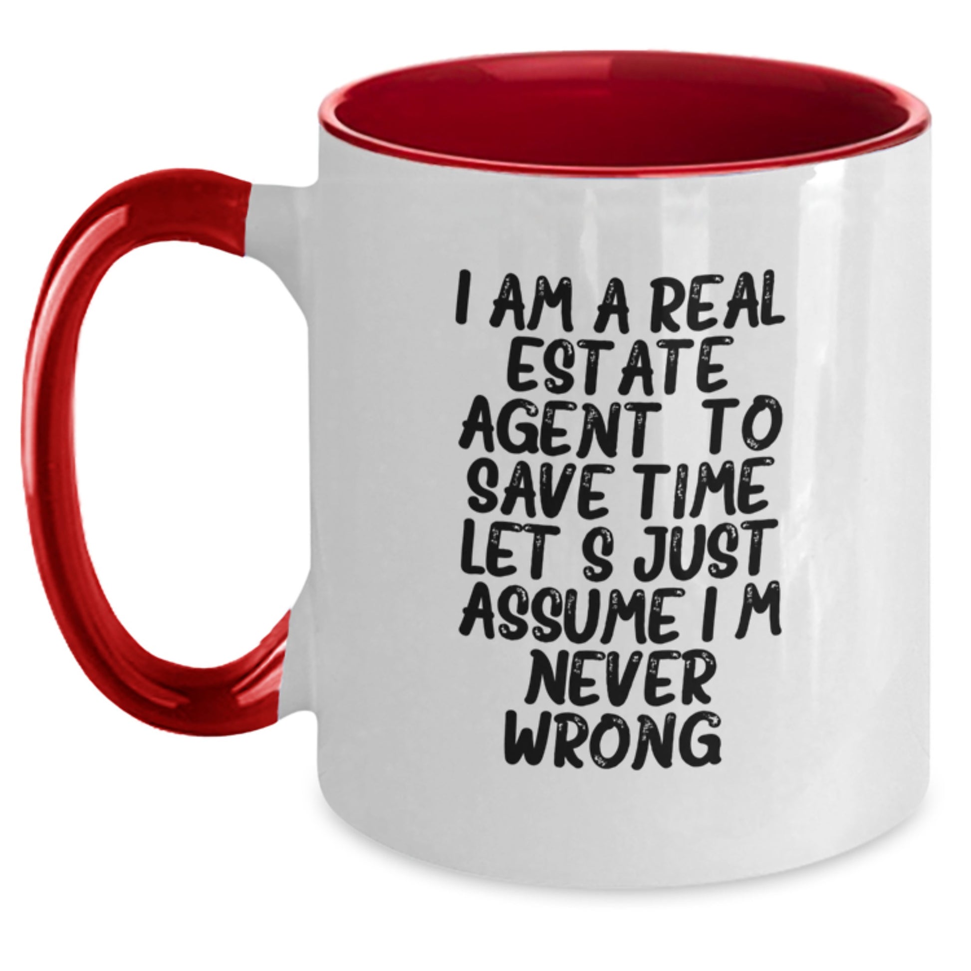 Funny Real Estate Agent Gifts from Men to Real Estate Agents - Two Tone Coffee Mug with 'I Am A Real Estate Agent To Save Time Let's Just Assume I'm Never Wrong' Quote for Christmas Unique Gifts - Main