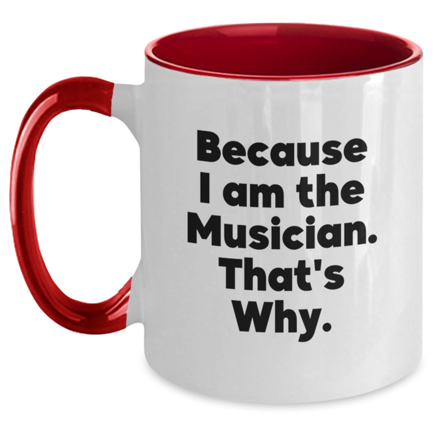 Funny Musician Gifts from Friends, Cute Two Tone Coffee Mug for Musician Men, Because I Am The Musician. That's Why. Birthday Unique Gifts for Musician - Main