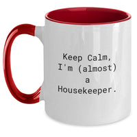 Load image into Gallery viewer, Funny Housekeeper Gifts from Men and Women, Two Tone Coffee Mug for Friends and Family - Keep Calm, I'm (almost) A Housekeeper! - Main

