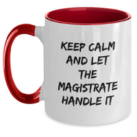 Load image into Gallery viewer, Magistrate Enthusiast Gifts from Friends and Family - Funny Two Tone Coffee Mug, Keep Calm And Let The Magistrate Handle It Christmas Unique Presents - Main
