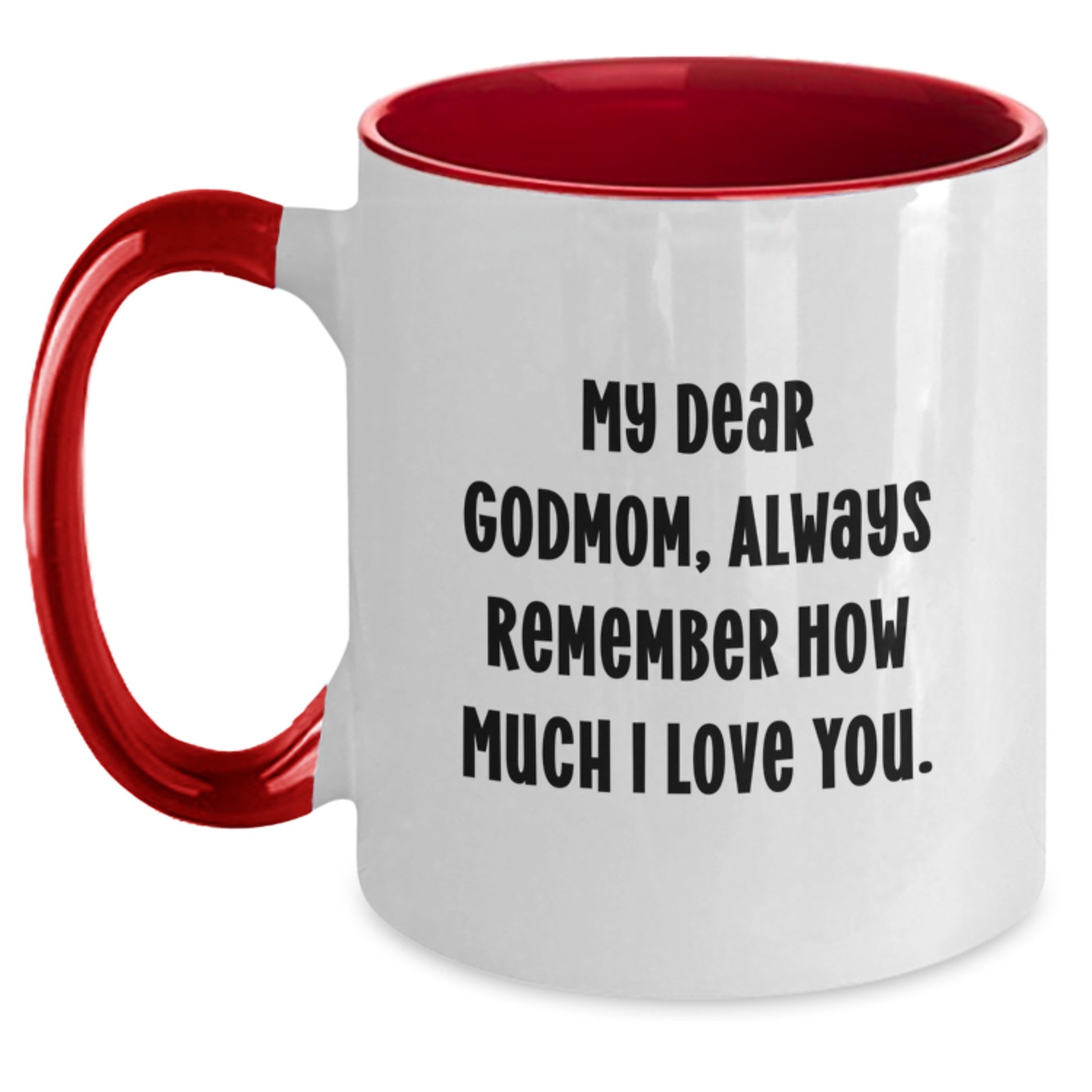 Funny Godmom Gifts from Family, Two Tone Coffee Mug with My Dear Godmom Always Remember How Much I Love You., Perfect Godmom Father's Day Unique Gifts - Main