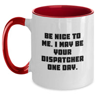 Load image into Gallery viewer, Dispatcher Gifts Funny Two Tone Coffee Mugs Be Nice To Me One Day Unique Valentine's Ideas for Dispatcher - Main
