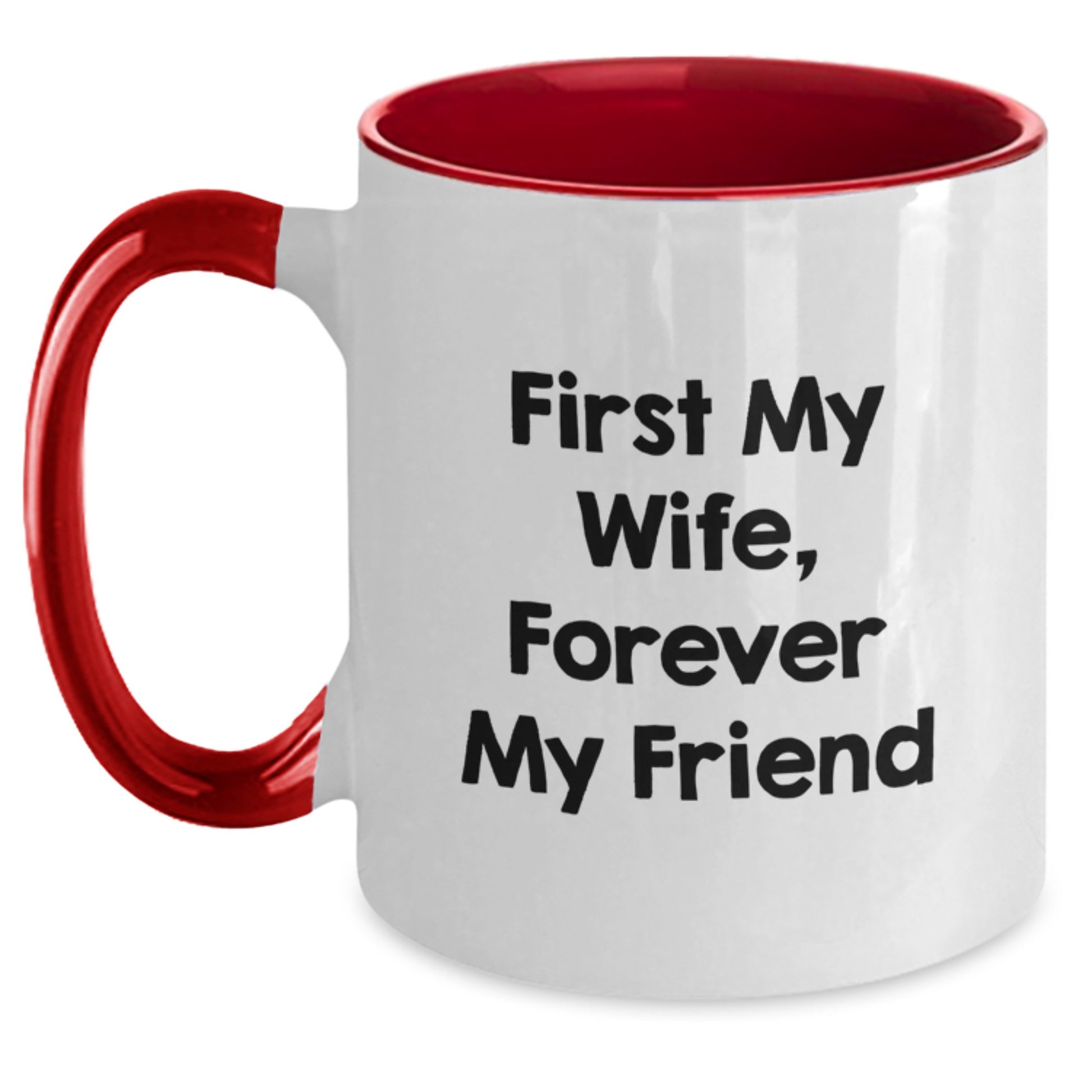 Funny Wife Gifts from Husband Graduation Unique Mugs First My Wife Forever My Friend Two Tone Coffee Mugs - Main