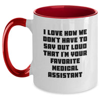 Load image into Gallery viewer, Funny Medical Assistant Gifts for Men Women Friends Coworkers - I Love How We Don&#39;t Have To Say Out Loud That I&#39;m Your Favorite Medical Assistant Two Tone Coffee Mug for Christmas Unique Gifts - Main
