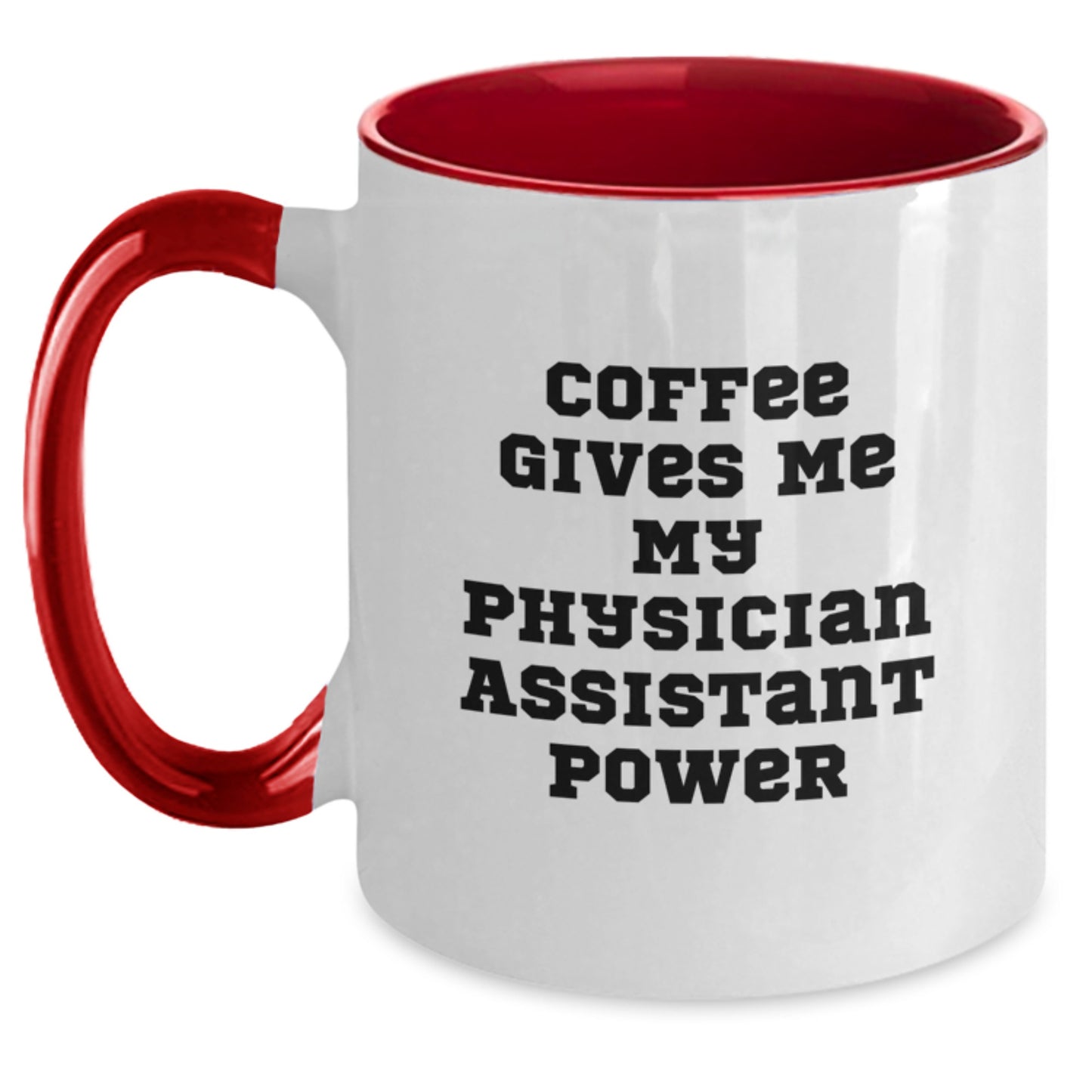 Funny Physician Assistant Gifts from Women to Women, Two Tone Coffee Mug, Coffee Gives Me My Physician Assistant Power, Valentine's Unique Gifts - Main