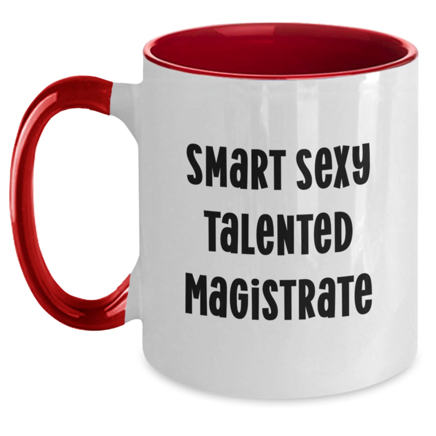 Funny Magistrate Gifts from Friends, Smart Sexy Talented Magistrate Two Tone Coffee Mugs for Graduation Unique Gifts, Funny Magistrate Two Tone Coffee Mug - Main