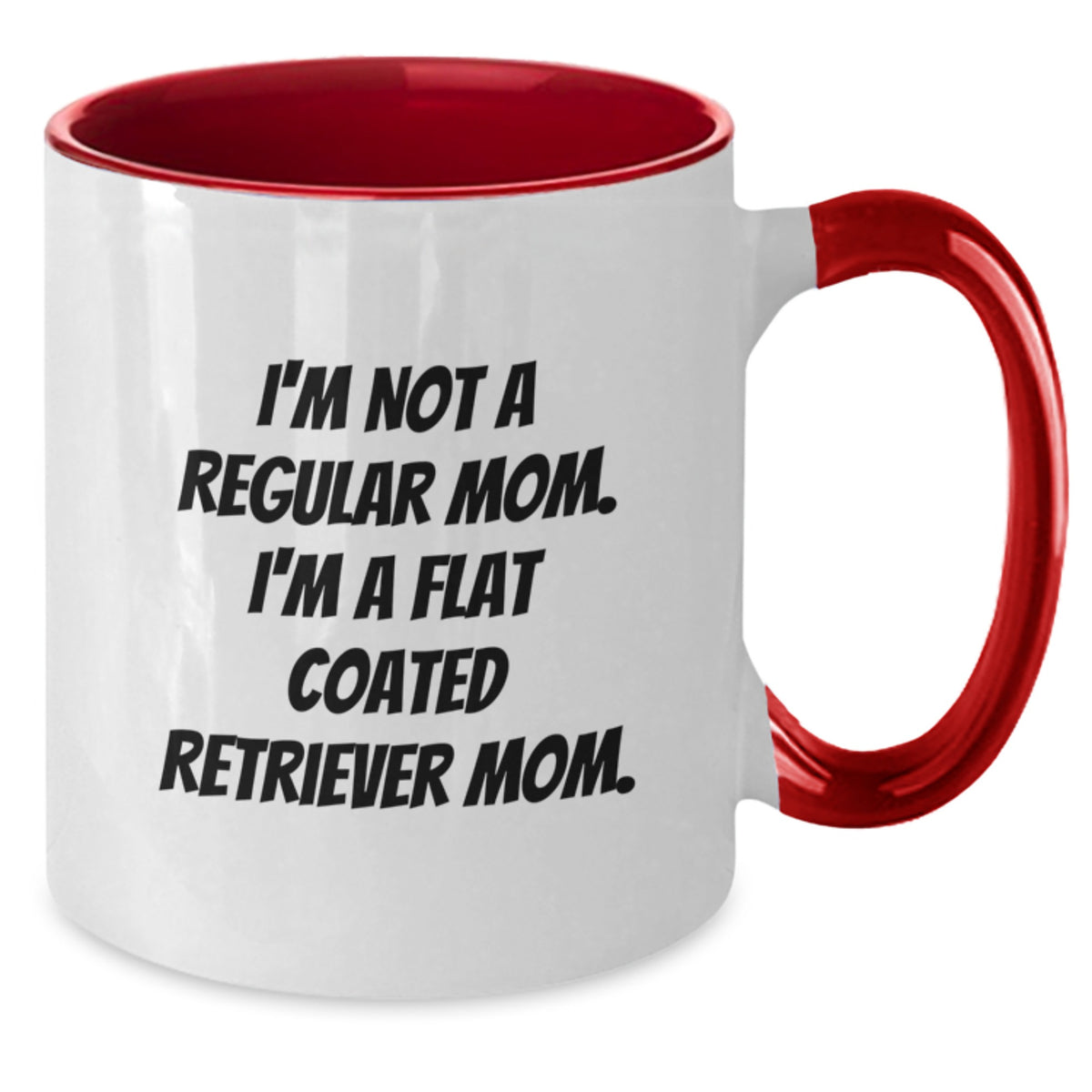 Funny Flat Coated Retriever Dog Gifts for Men from Mom - I'm Not A Regular Mom. I'm A Flat Coated Retriever Mom. - Two Tone Coffee Mug for Graduation - Additional