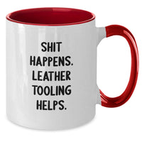 Load image into Gallery viewer, Funny Leather Tooling Gifts from Friends and Family for Men and Women on Christmas Morning - Two Tone Coffee Mug with Shit Happens. Leather Tooling Helps. - Additional
