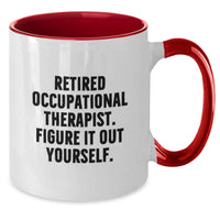 Load image into Gallery viewer, Occupational Therapist Funny Graduation Gifts from Coworkers, Friends, Family to Occupational Therapist - Retired Occupational Therapist. Figure It Out Yourself. Two Tone Coffee Mug - Additional
