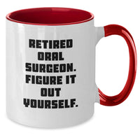 Load image into Gallery viewer, Funny Oral Surgeon Gifts for Men, Women, Family - &#39;Retired Oral Surgeon. Figure It Out Yourself.&#39; Quote Two Tone Coffee Mug for Graduation - Additional

