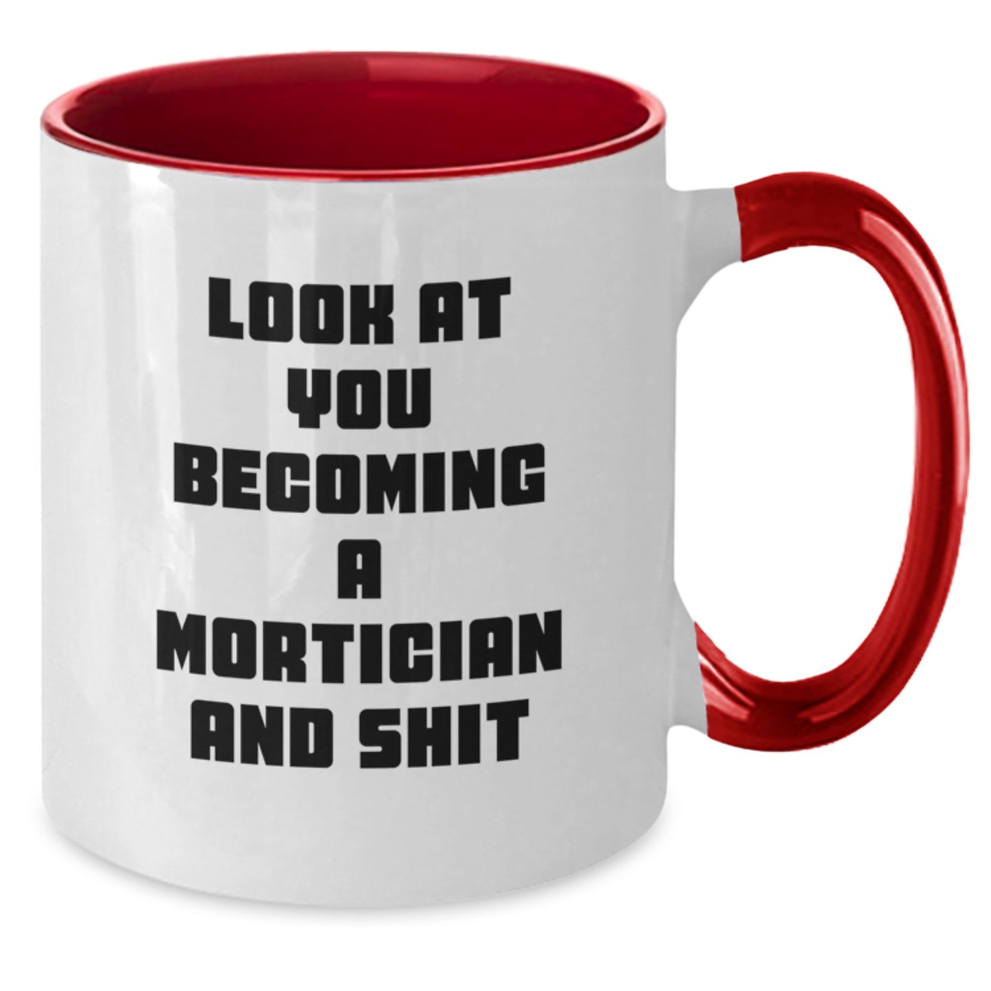 Mortician Humor Gifts, Funny Two Tone Coffee Mug for Mortician Graduation, 'Look At You Becoming A Mortician And Shit' Quote, Gifts from Friends, Perfect for Mortician Men or Women - Additional