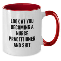 Load image into Gallery viewer, Funny Nurse Practitioner Gifts - Look At You Becoming A Nurse Practitioner And Shit, Two Tone Coffee Mug for Graduation, Gifts from Men, Women, Friends, Coworkers, Family - Additional
