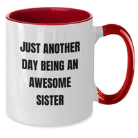 Load image into Gallery viewer, Just Another Day Being An Awesome Sister, Sister Gifts, Two Tone Coffee Mugs, Funny Graduation Unique Gifts from Mom to Sister - Additional
