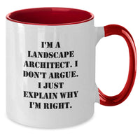 Load image into Gallery viewer, Landscape Architect Humor Gifts, I&#39;m A Landscape Architect. I Don&#39;t Argue. I Just Explain Why I&#39;m Right. Two Tone Coffee Mug, Funny Graduation Gifts for Men, Wife, Coworkers, Family - Additional
