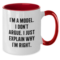 Load image into Gallery viewer, Funny Model Gifts from Men to Friends - &#39;I&#39;m A Model. I Don&#39;t Argue. I Just Explain Why I&#39;m Right.&#39; Two Tone Coffee Mug for Graduation - Additional
