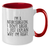 Load image into Gallery viewer, Funny Neurosurgeon Gifts from Friends to Celebrate Graduation with I&#39;m A Neurosurgeon. I Don&#39;t Argue. I Just Explain Why I&#39;m Right. Two Tone Coffee Mug - Additional
