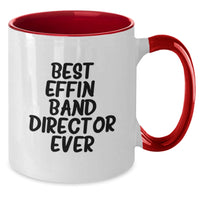 Load image into Gallery viewer, Funny Gifts from Friends and Family for the Best Effin' Band Director Ever Two Tone Coffee Mug for Christmas Unique Presents - Additional

