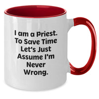 Load image into Gallery viewer, Funny Priest Gifts for Men from Friends, Christmas Unique Mugs with Two Tone Design, I&#39;m Never Wrong Quote - Additional
