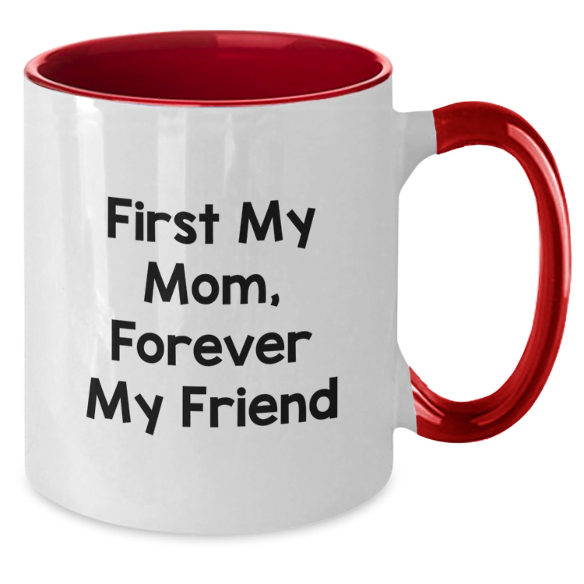 Funny Mom Gifts from Family, Two Tone Coffee Mugs for Mom's Graduation Day - First My Mom, Forever My Friend - Additional