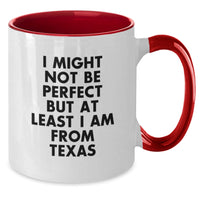 Load image into Gallery viewer, Funny Texas Gifts from Friends and Family - Unique Two Tone Coffee Mug for Graduation - &#39;I Might Not Be Perfect But At Least I Am From Texas&#39; Mugs for Men and Women - Additional
