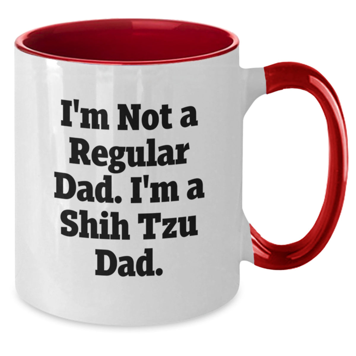 Funny Shih Tzu Dog Lover Gifts from Dad to Family Members - I'm Not A Regular Dad. Shih Tzu Dad Valentine's Unique Two Tone Coffee Mugs - Additional