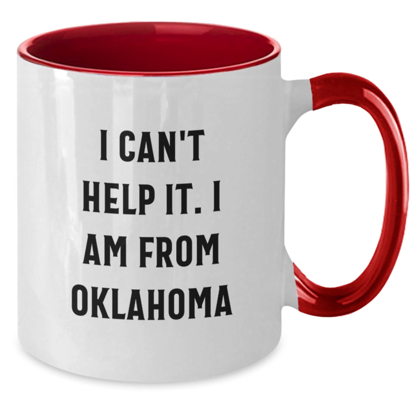 Funny Oklahoma Gifts from Friends for Oklahoma Men and Women - Two Tone Coffee Mug with I Can't Help It. I Am From Oklahoma Quote - Additional