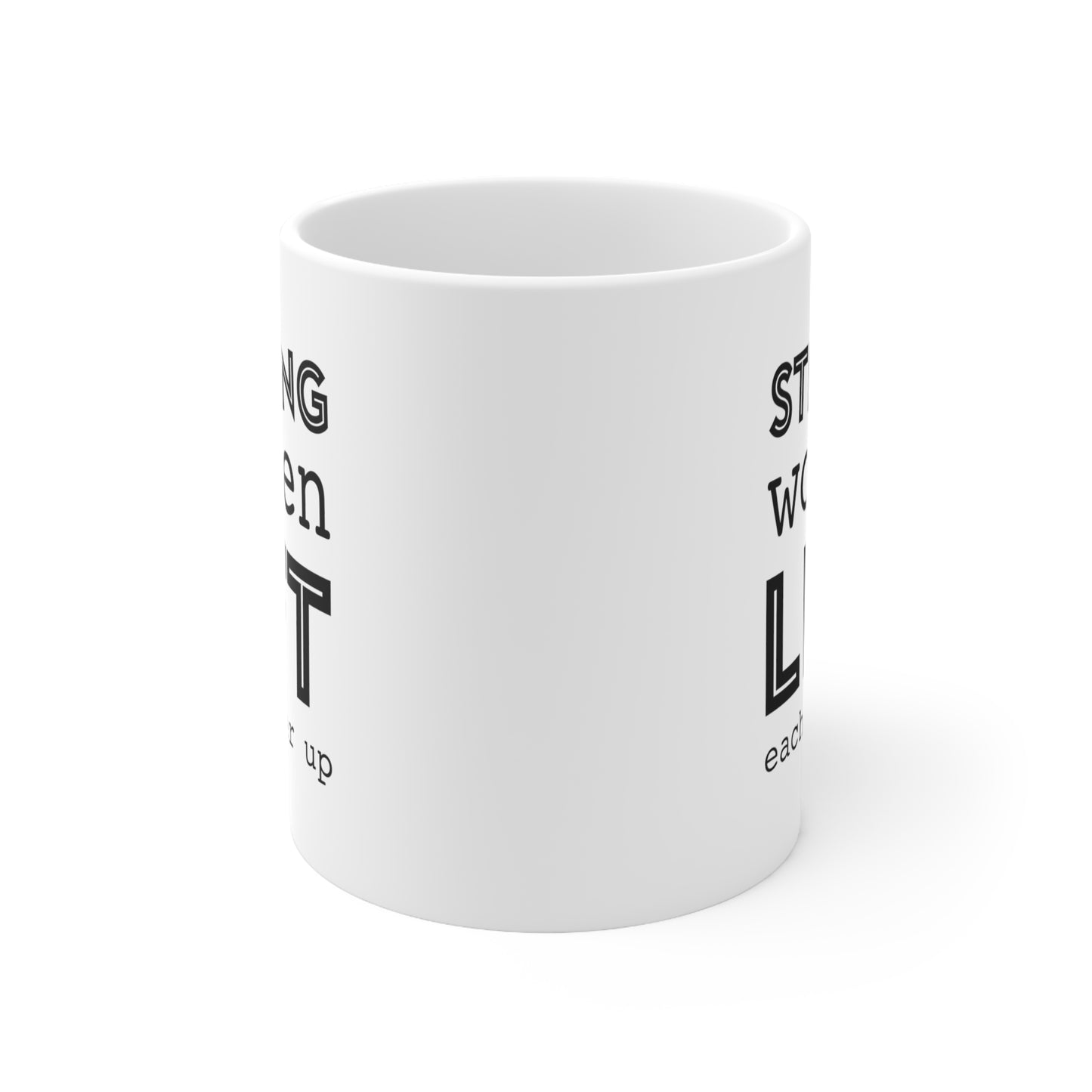 Fitness Enthusiast Coffee Mug - Strong Women LIFT Each Other Up | Motivational Gift