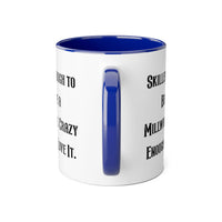 Load image into Gallery viewer, Millwright Funny Coffee Mug - Skilled Enough to Become a Millwright | Gift for Coworkers
