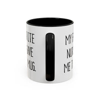 Load image into Gallery viewer, Nurse Ceramic Coffee Mug - My Favorite Nurse Gave Me This Mug | Graduation Gift
