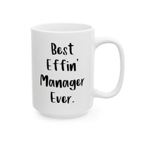 Load image into Gallery viewer, Manager Ceramic Coffee Mug - Best Effin&#39; Manager Ever | Office Gift
