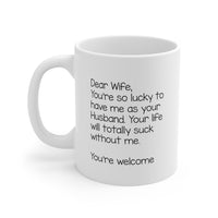 Load image into Gallery viewer, Wife Funny Coffee Mug - You&#39;re So Lucky to Have Me | Valentine&#39;s Day Gift
