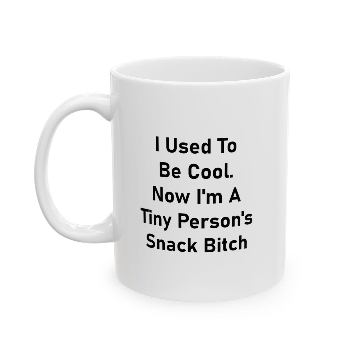 Mom Coffee Mug, I Used To Be Cool. Now I'm A Tiny Person's Snack Bitch, Funny Mothers Day For Mommy From Son Daughter