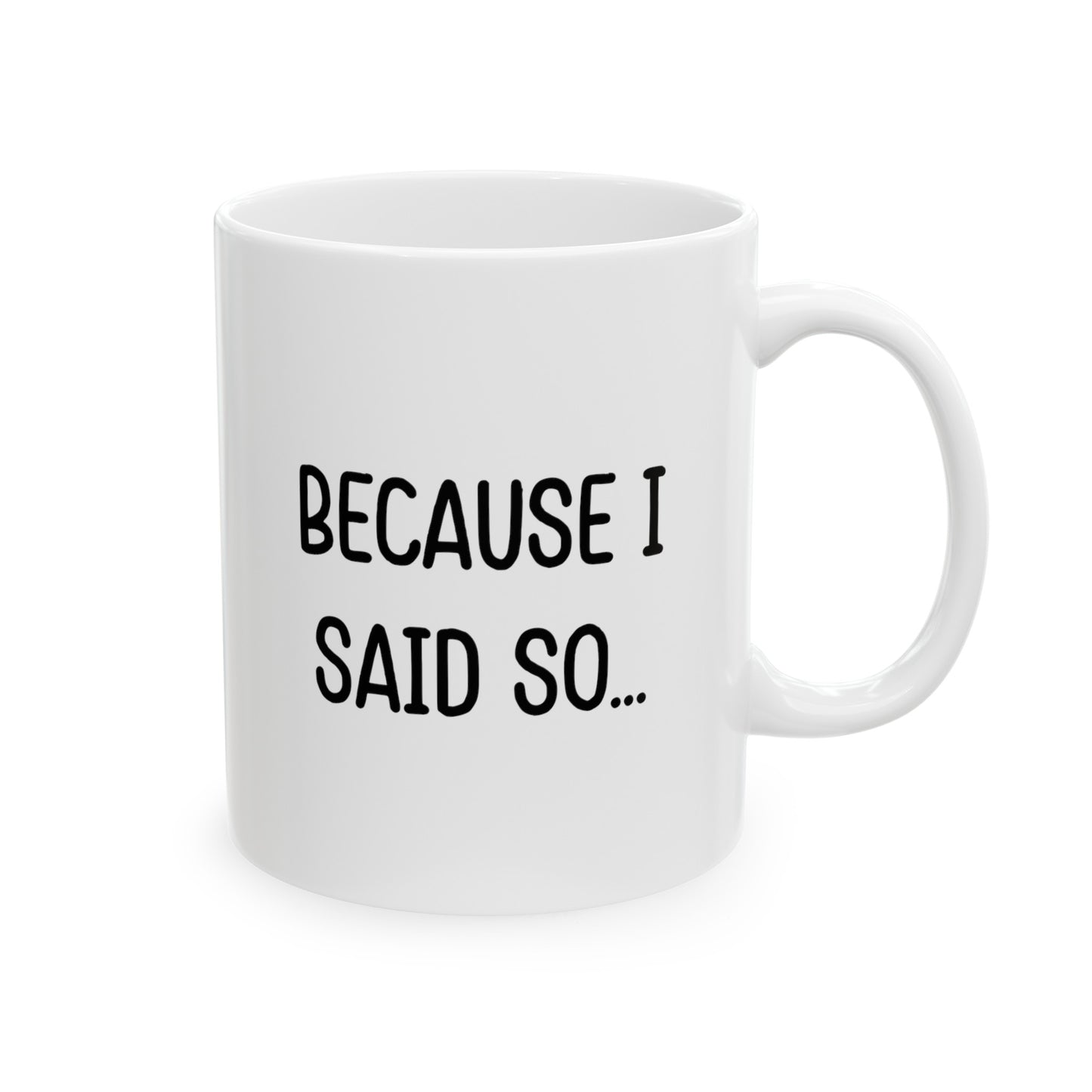 Mom Funny Coffee Mug - Because I Said So... | Mother's Day Gift