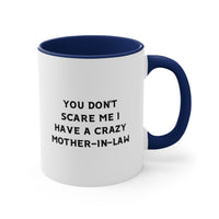 Load image into Gallery viewer, Mother-in-Law Ceramic Coffee Mug - You Don&#39;t Scare Me Design | Funny Gift Idea
