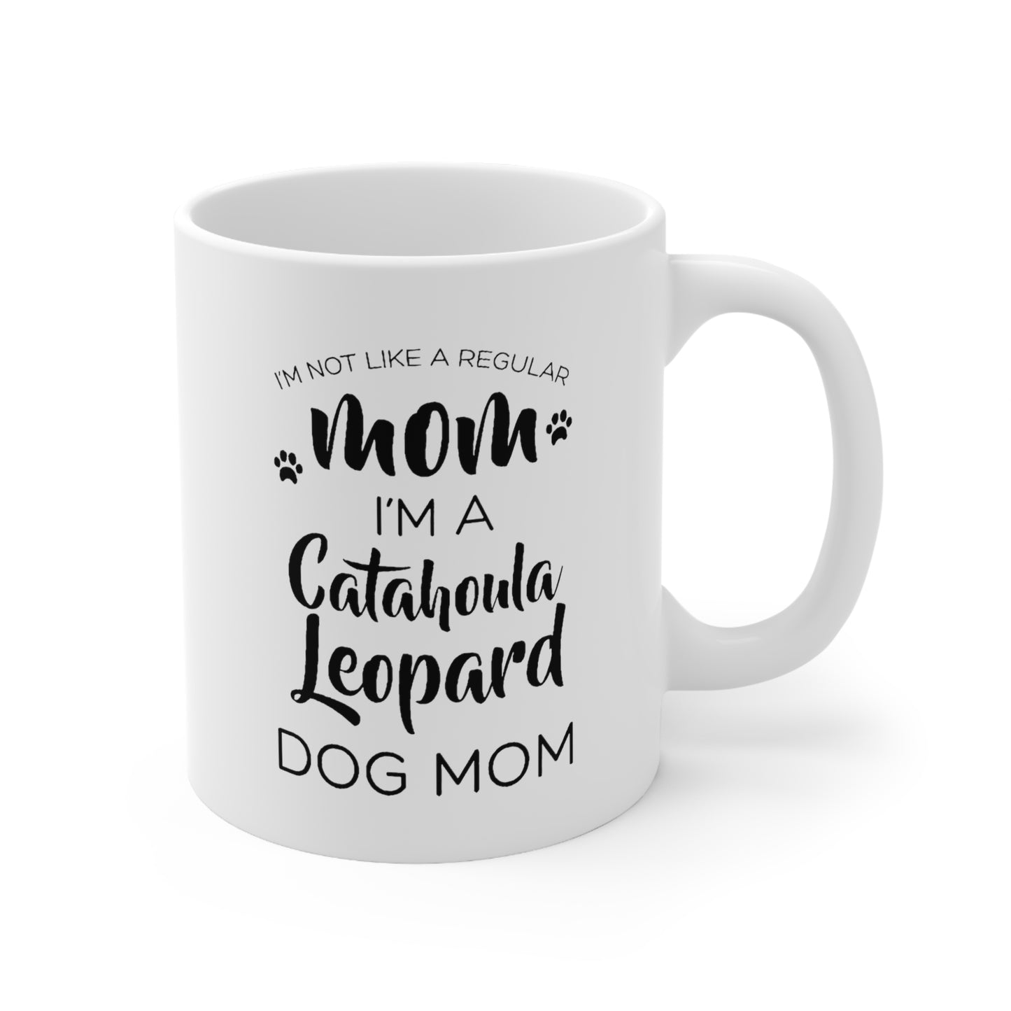 Funny Catahoula Leopard Dog Mom 11oz Coffee Mug - I'm Not Like A Regular Mom, I'm A Catahoula Leopard Dog Mom. - Best Inspirational Gifts For Dog Love