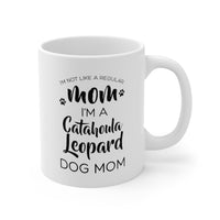 Load image into Gallery viewer, Funny Catahoula Leopard Dog Mom 11oz Coffee Mug - I&#39;m Not Like A Regular Mom, I&#39;m A Catahoula Leopard Dog Mom. - Best Inspirational Gifts For Dog Love
