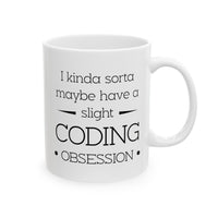 Load image into Gallery viewer, Programmer Coffee Mug - I Kinda Sorta Maybe Have a Slight Coding Obsession! | Tech Gift
