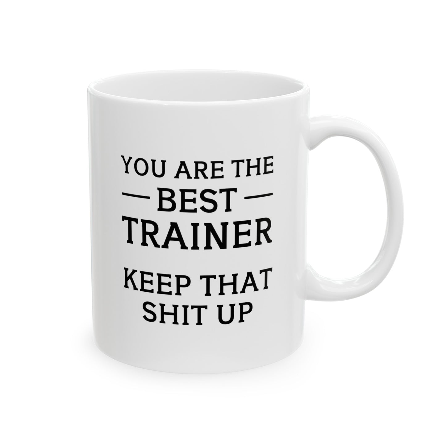 Personal Trainer Coffee Mug - You Are The Best TRAINER | Motivational Gift
