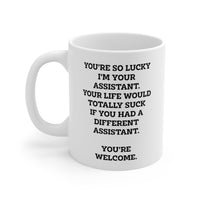 Load image into Gallery viewer, Administrative Assistant Coffee Mug - You&#39;re So Lucky I&#39;m Your Assistant | Office Gift
