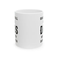 Load image into Gallery viewer, Dad Ceramic Coffee Mug - Guns Don&#39;t Kill People Dads with Pretty Daughters Do | Father&#39;s Day Gift
