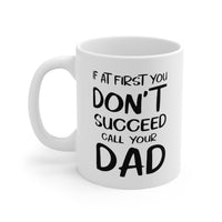 Load image into Gallery viewer, Dad Ceramic Coffee Mug - If At First You Don&#39;t Succeed Call Your Dad | Father&#39;s Day Gift
