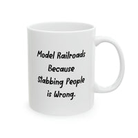 Load image into Gallery viewer, Model Railroad Enthusiast Coffee Mug - Because Stabbing People is Wrong | Holiday Gift
